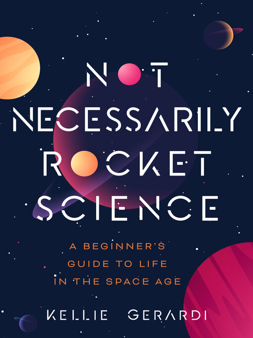 Title details for Not Necessarily Rocket Science by Kellie Gerardi - Available